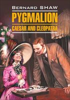 Pygmalion. Caesar and Cleopatra