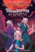 Bloodmoon Huntress. A Dragon Prince Graphic Novel